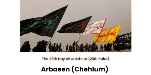Chehlum (Arbaeen) 40 Days of Remembrance