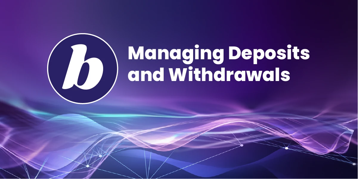 Managing Deposits and Withdrawals