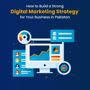 How to Build a Strong Digital Marketing Strategy for Your Business in Pakistan-01