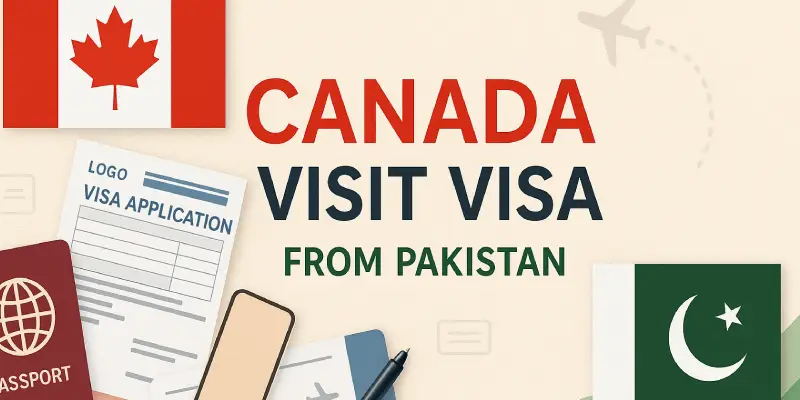 Step-by-Step Guide How to Apply Canada Visit Visa from Pakistan