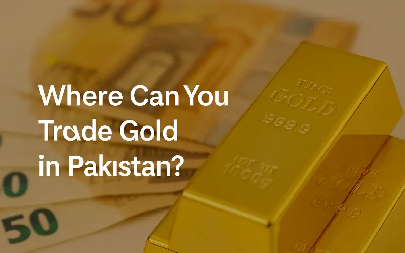 Where Can You Trade Gold in Pakistan?